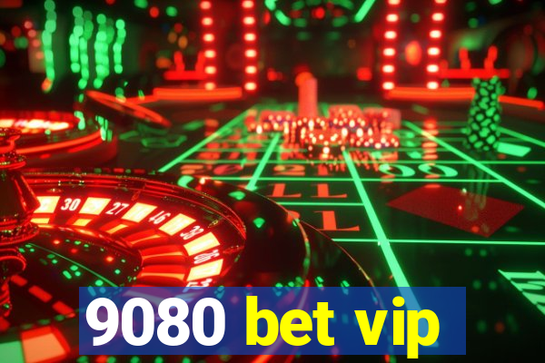 9080 bet vip